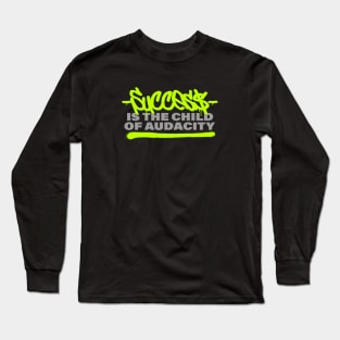 Success is the child of audacity // Graffiti style Long Sleeve T-Shirt